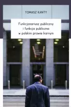 Funkcjonariusz publiczny i funkcja publiczna w prawie karnym
