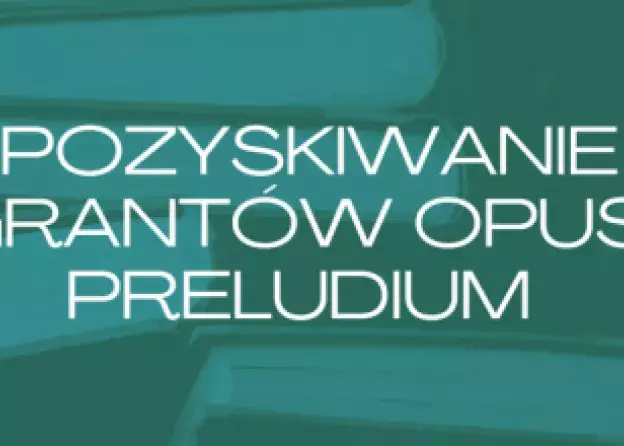 Szkolenie z pozyskiwania funduszy z grantów OPUS i PRELUDIUM