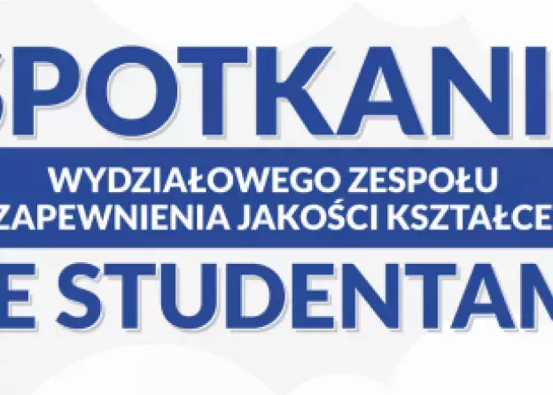 Spotkanie Wydziałowego Zespołu ds. Zapewnienia Jakości Kształcenia ze studentami. 29.03