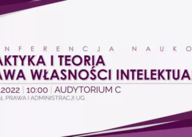 Konferencja Naukowa "Praktyka i teoria prawa własności intelektualnej", 26.04.2022