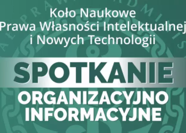 Spotkanie organizacyjno-informacyjne Koła Naukowego Prawa Własności Intelektualnej i Nowych…