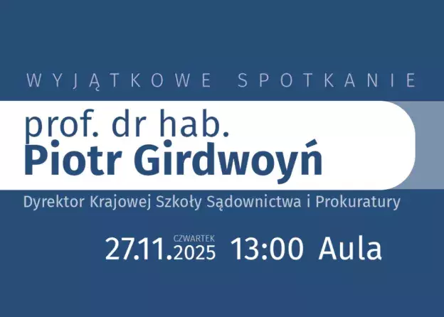 Wyjątkowe spotkanie - Wydział odwiedzi prof. dr hab. Piotr Girdwoyń – Dyrektor Krajowej Szkoły…