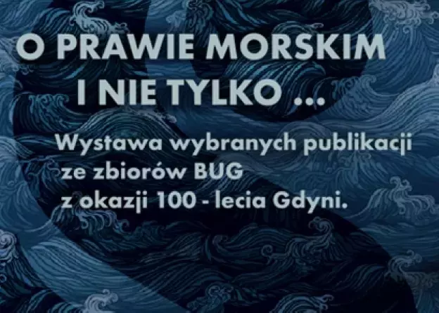 O prawie morskim i nie tylko… Wystawa wybranych publikacji ze zbiorów BUG z okazji 100-lecia Gdyni