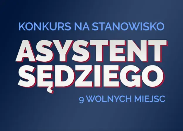Konkurs na stanowisko Asystent Sędziego. 9…