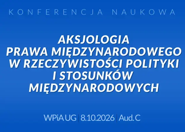 Konferencja: Aksjologia prawa międzynarodowego w…