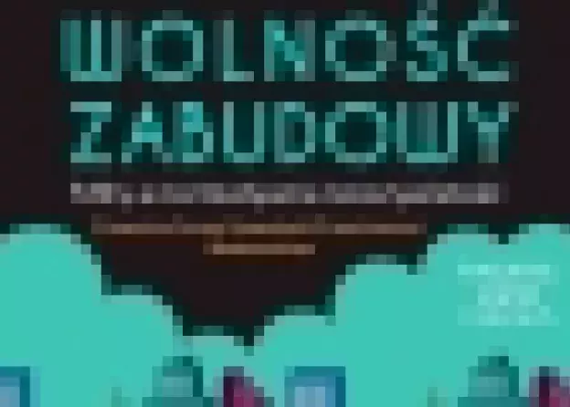 „Wolność zabudowy. Mity a normatywna rzeczywistość”. Prawnicze Forum Gospodarki Przestrzennej i…