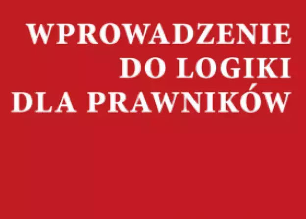 Czwarte wydanie podręcznika „Wprowadzenie do logiki dla prawników”