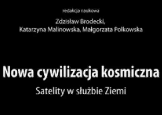 "Nowa cywilizacja kosmiczna. Satelity w służbie Ziemi"