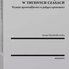okładka O niezawisłości sędziów i niezależności sądów w trudnych czasach. Wymiar sprawiedliwości w pułapce sprawności